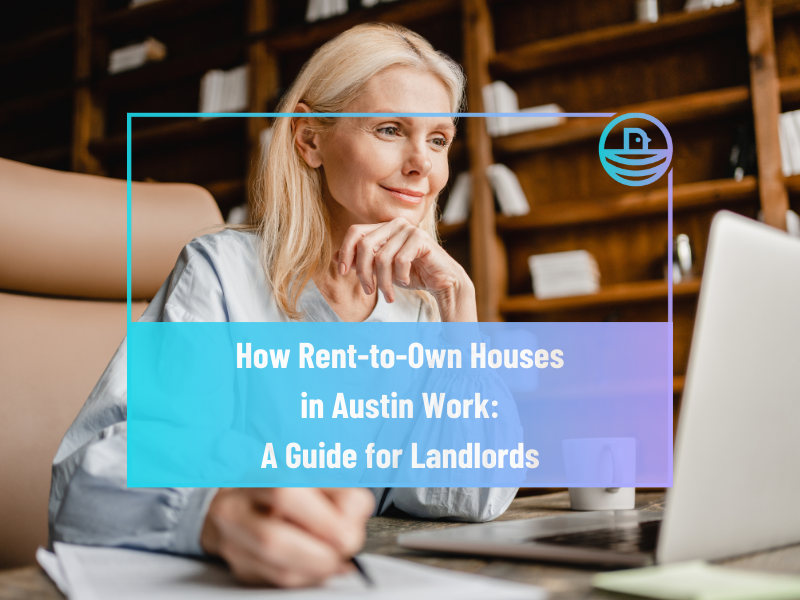 How Rent-to-Own Houses in Austin Work: A Guide for Landlords